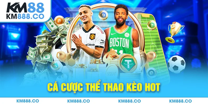 Cá cược thể thao kèo hot