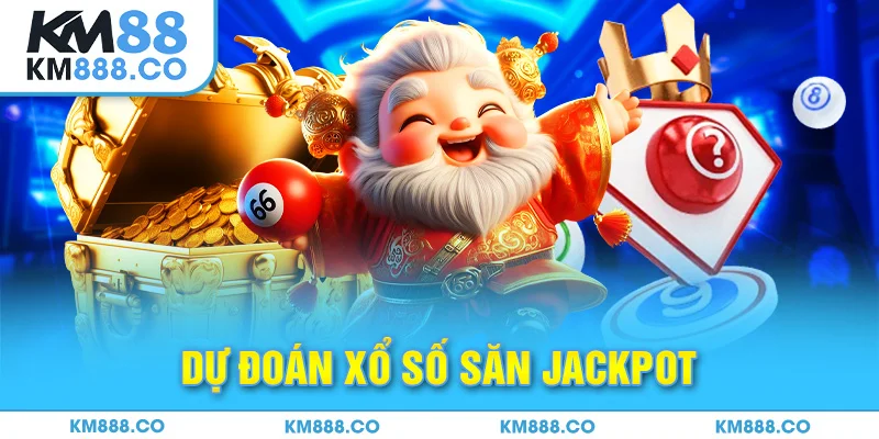 Dự đoán xổ số săn Jackpot