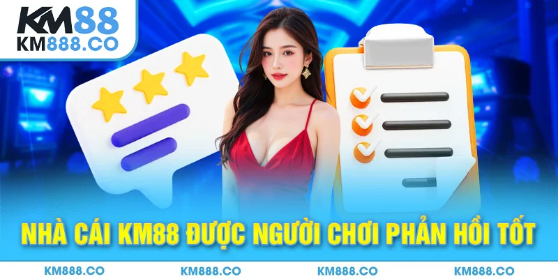 Nhà cái được người chơi phản hồi tốt