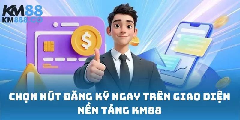 Chọn nút đăng ký ngay trên giao diện nền tảng