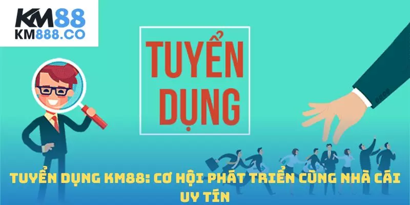 Tuyển dụng KM88